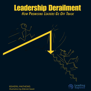 Leadership Derailment: How Good Managers Go Bad